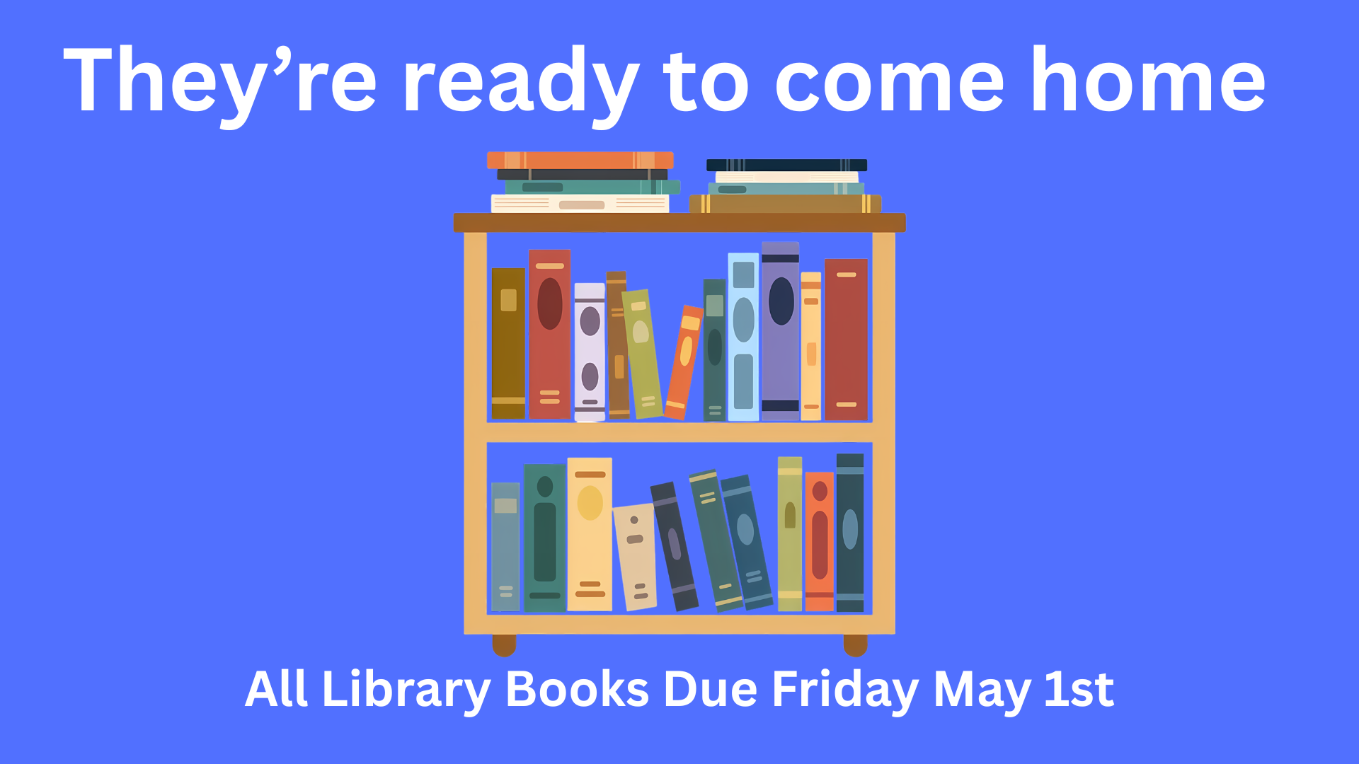 Please return your library books by Friday May 1